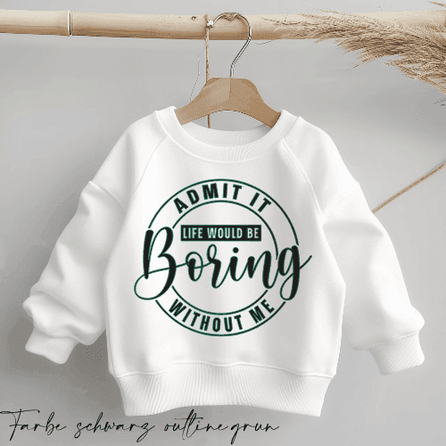 Life would be boring WITHOUT ME | Statement Spruch | Bügelbild