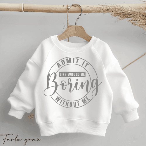 Life would be boring WITHOUT ME | Statement Spruch | Bügelbild