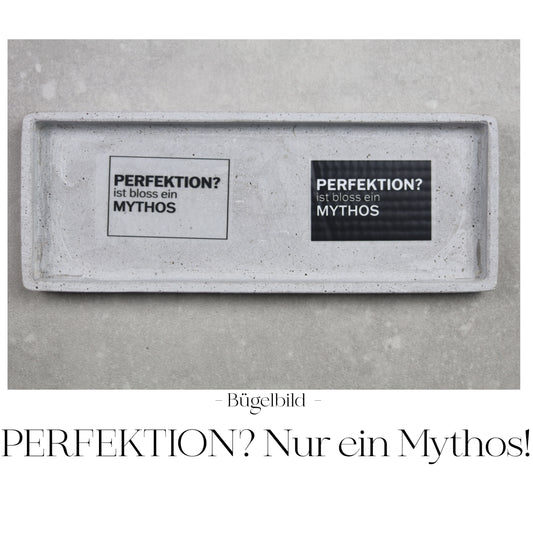 Bügelbild  "PERFEKTION? Ist bloss ein Mythos"