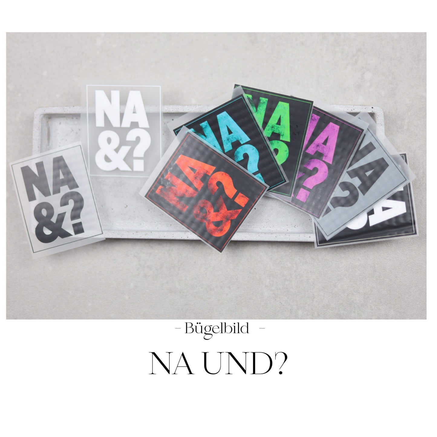 Bügelbild  "NA UND?"
